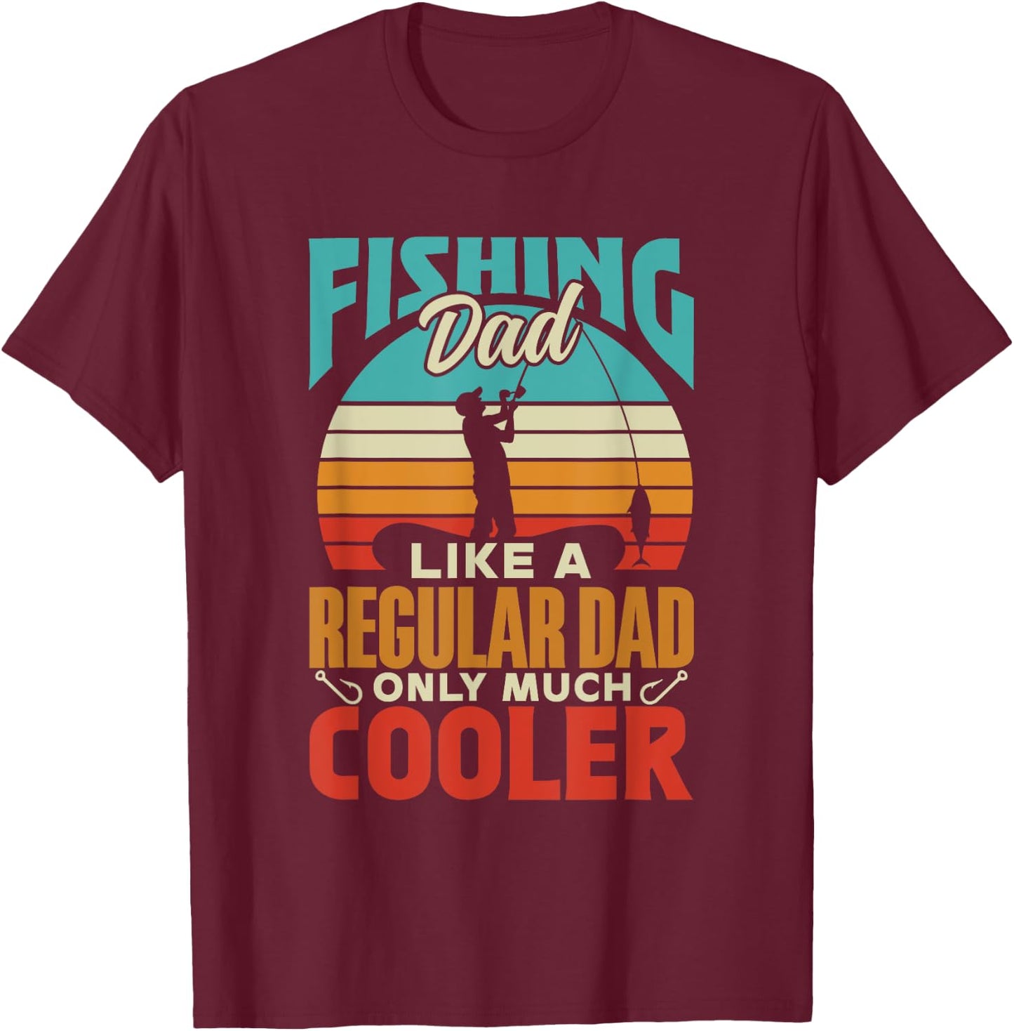 Fishing Dad Like A Regular Dad Only Much Cooler Fish Fisher T-Shirt - T-Shirt | Maroon