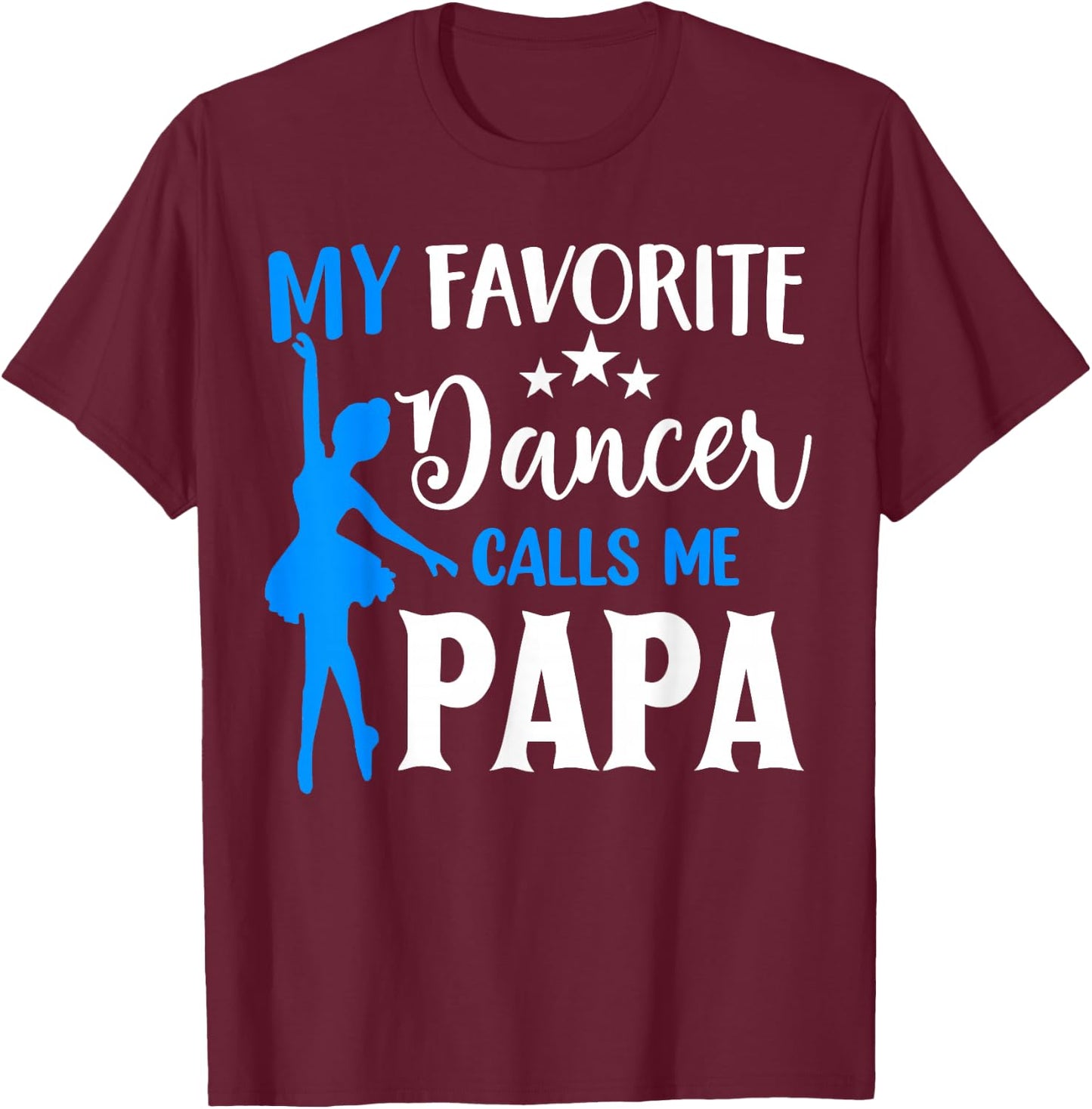 My Favorite Dancer Calls Me Papa Cool Dance Grandpa T-Shirt - T-Shirt | Maroon