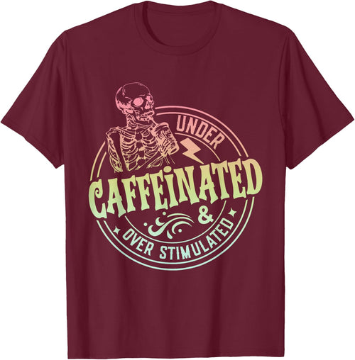 Under Caffeinated and Over Stimulated Skeleton Sarcastic