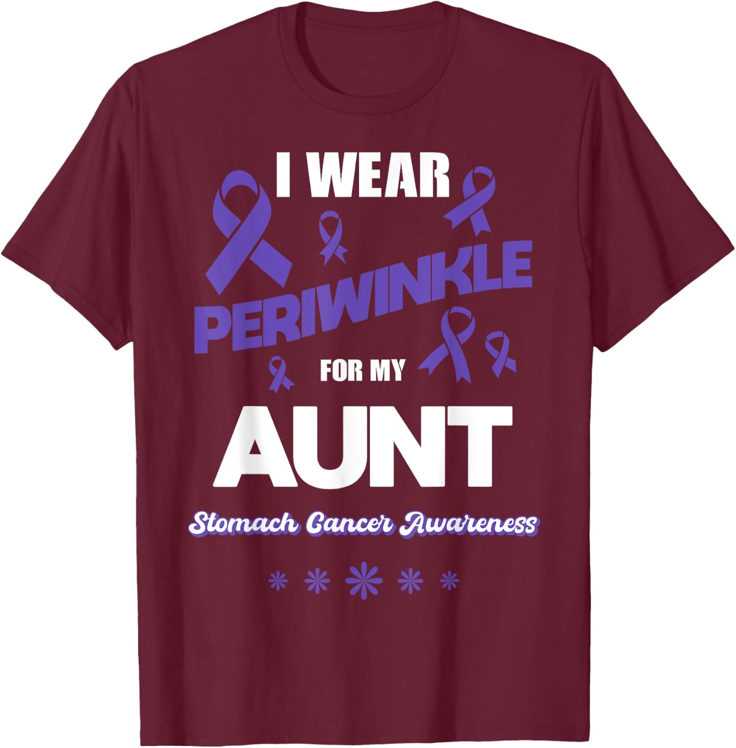 I Wear Periwinkle For My Aunt Stomach Cancer Awareness T-Shirt - T-Shirt | Maroon
