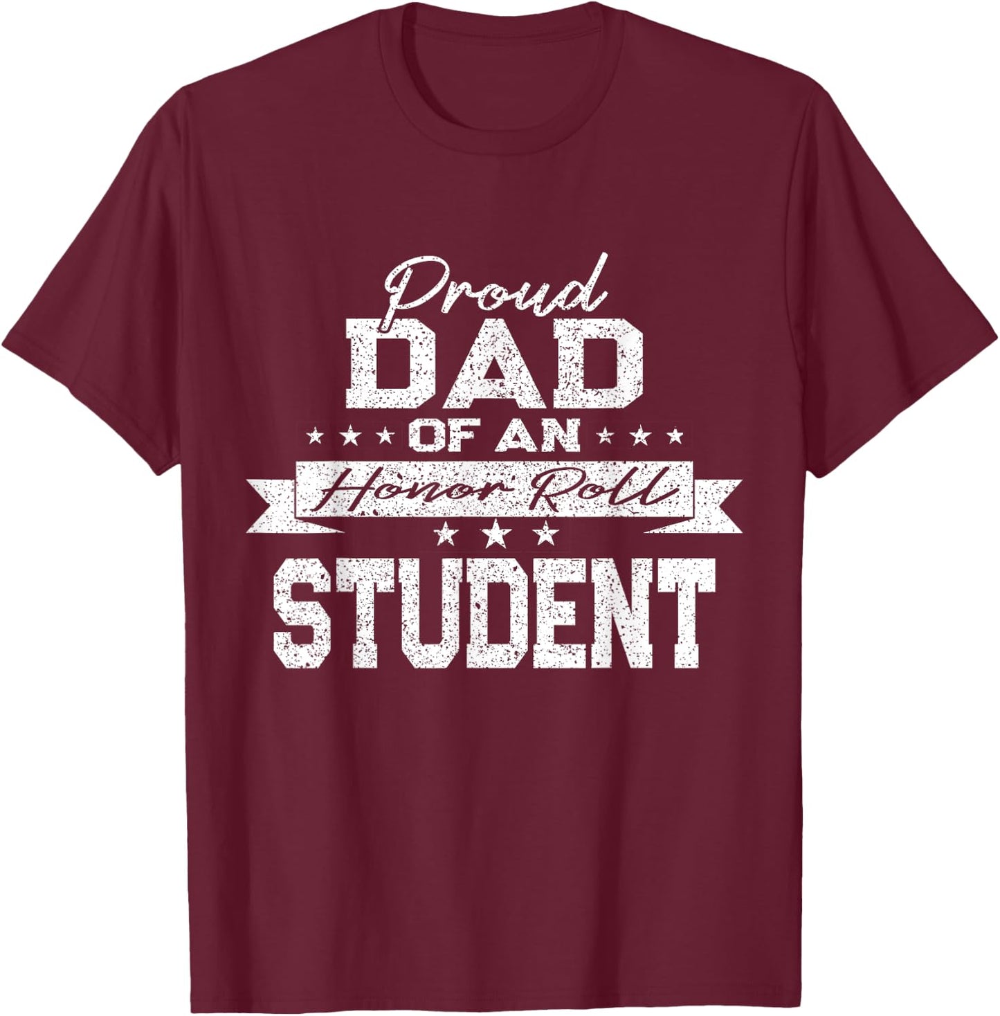 Vintage Proud Dad of an Honor Roll Student T-Shirt - T-Shirt | Maroon
