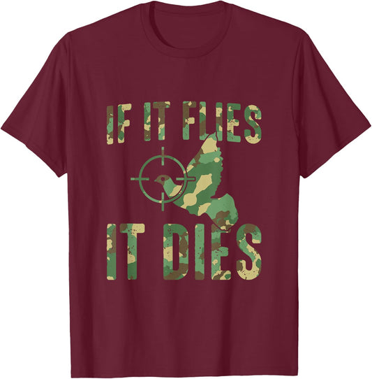 If It Flies It Dies Camouflage Dove Hunting Dove Hunter T-Shirt - T-Shirt | Maroon