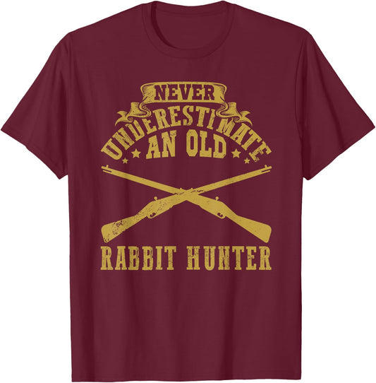 Never underestimate an old Rabbit Hunter Rabbit Hunting T-Shirt - T-Shirt | Maroon