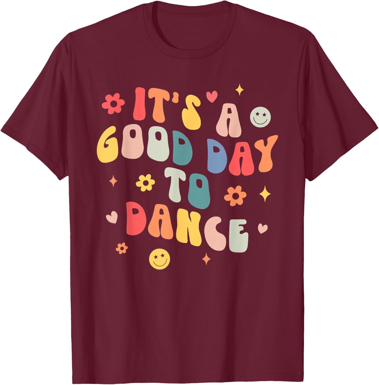 Groovy Its A Good Day To Dance Funny Dance Teacher Gifts T-Shirt - T-Shirt | Maroon
