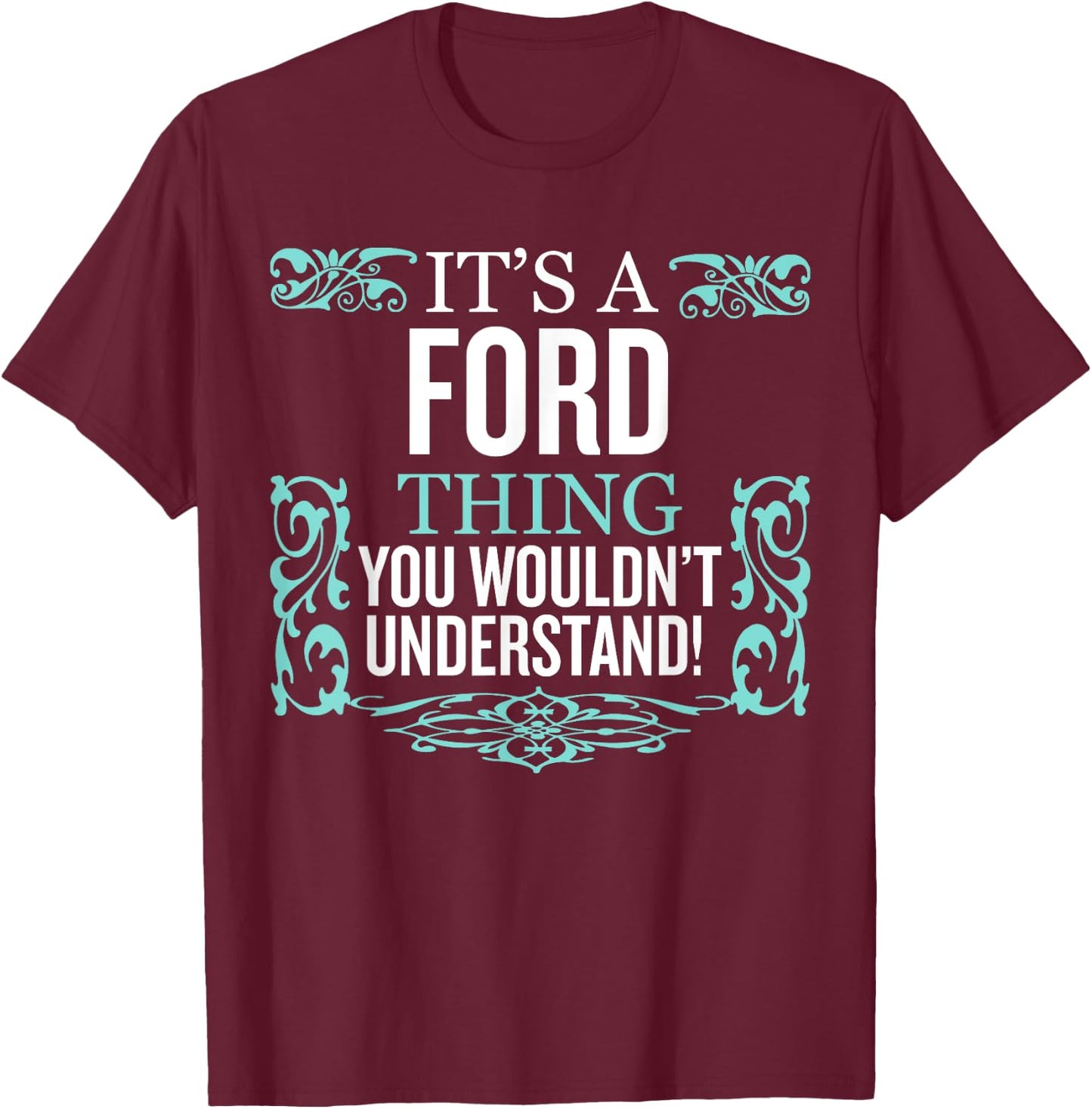 It's Ford Thing You Wouldn't Understand Funny Men Women T-Shirt - T-Shirt | Maroon
