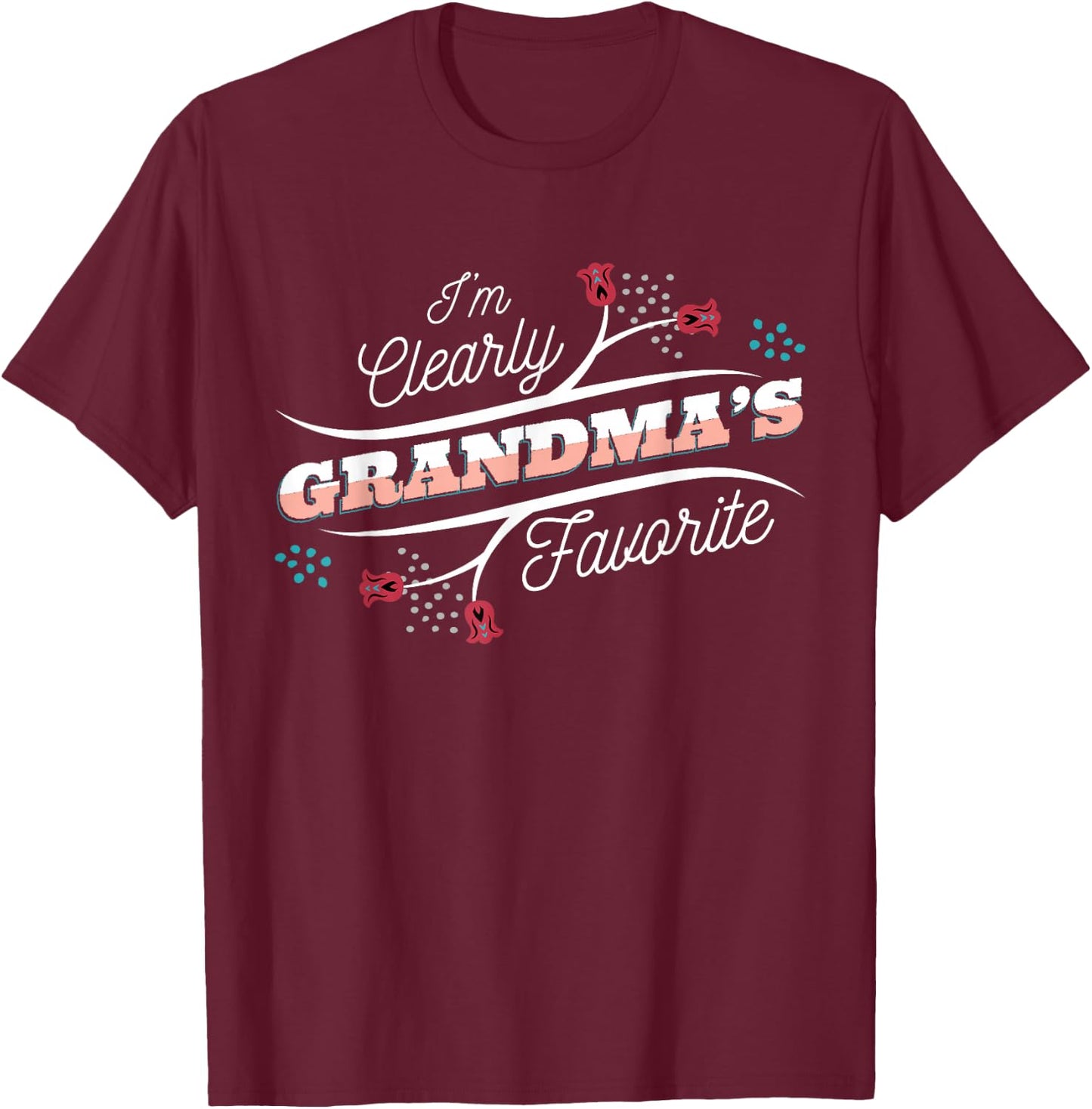 I'm Clearly Grandma's Favorite Granddaughter Grandma T-Shirt - T-Shirt | Maroon