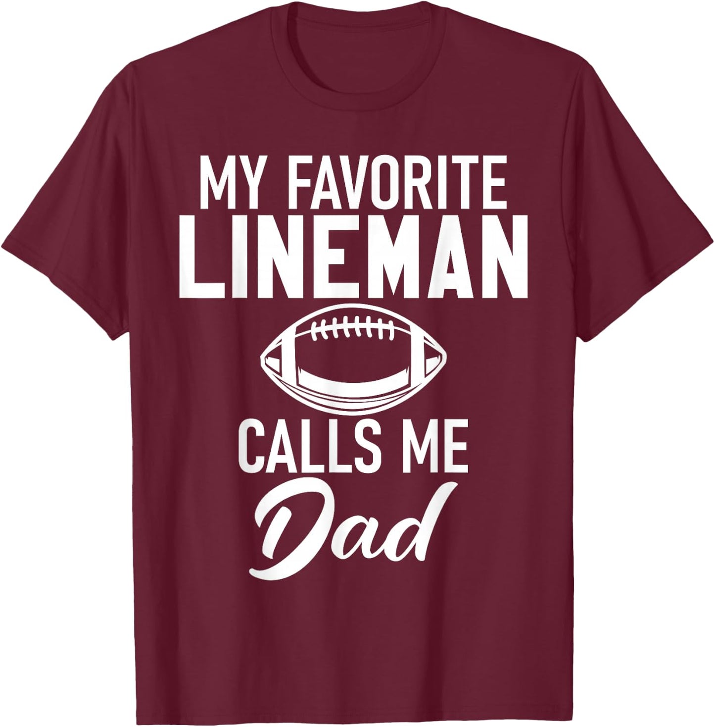 My favorite Lineman calls me Dad Football Lineman T-Shirt - T-Shirt | Maroon