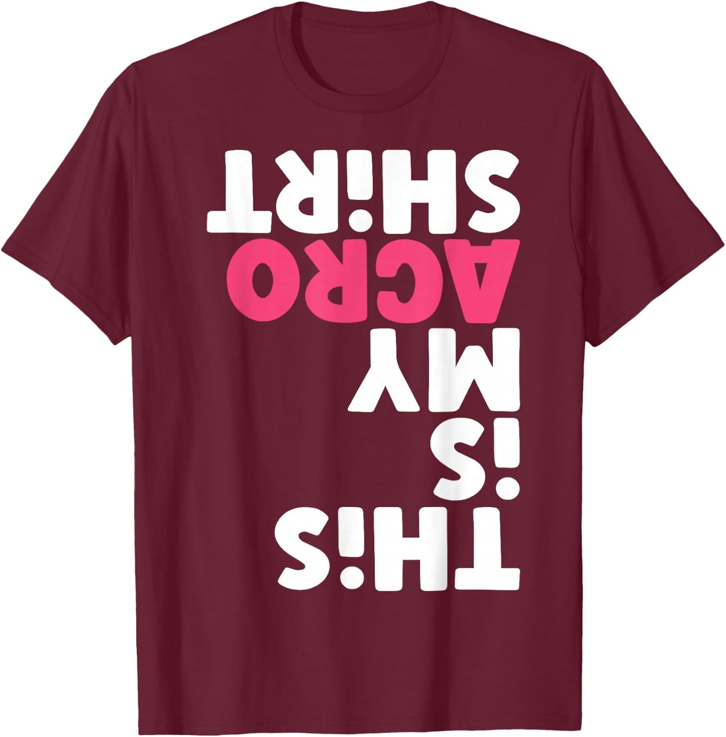 this my Acro Dance T-Shirt - T-Shirt | Maroon