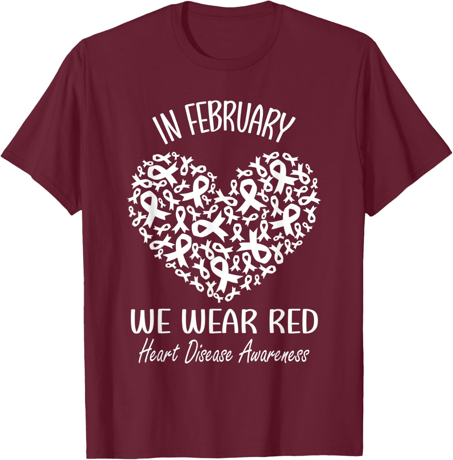 In February We Wear Red Heart Disease Awareness Month Ribbon T-Shirt - T-Shirt | Maroon