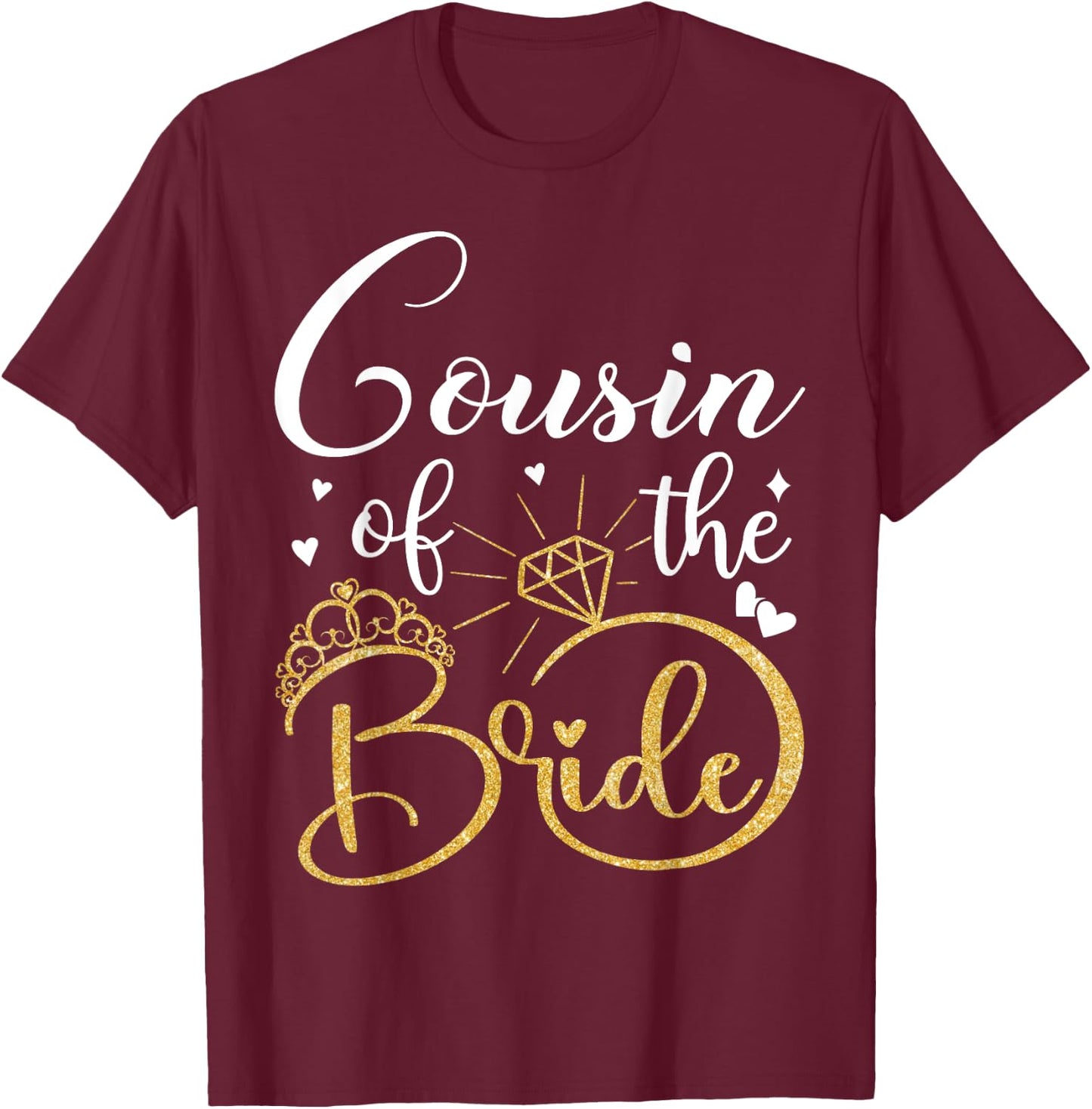 Cousin Of The Bride Wedding Bridal Shower Matching Family T-Shirt - T-Shirt | Maroon