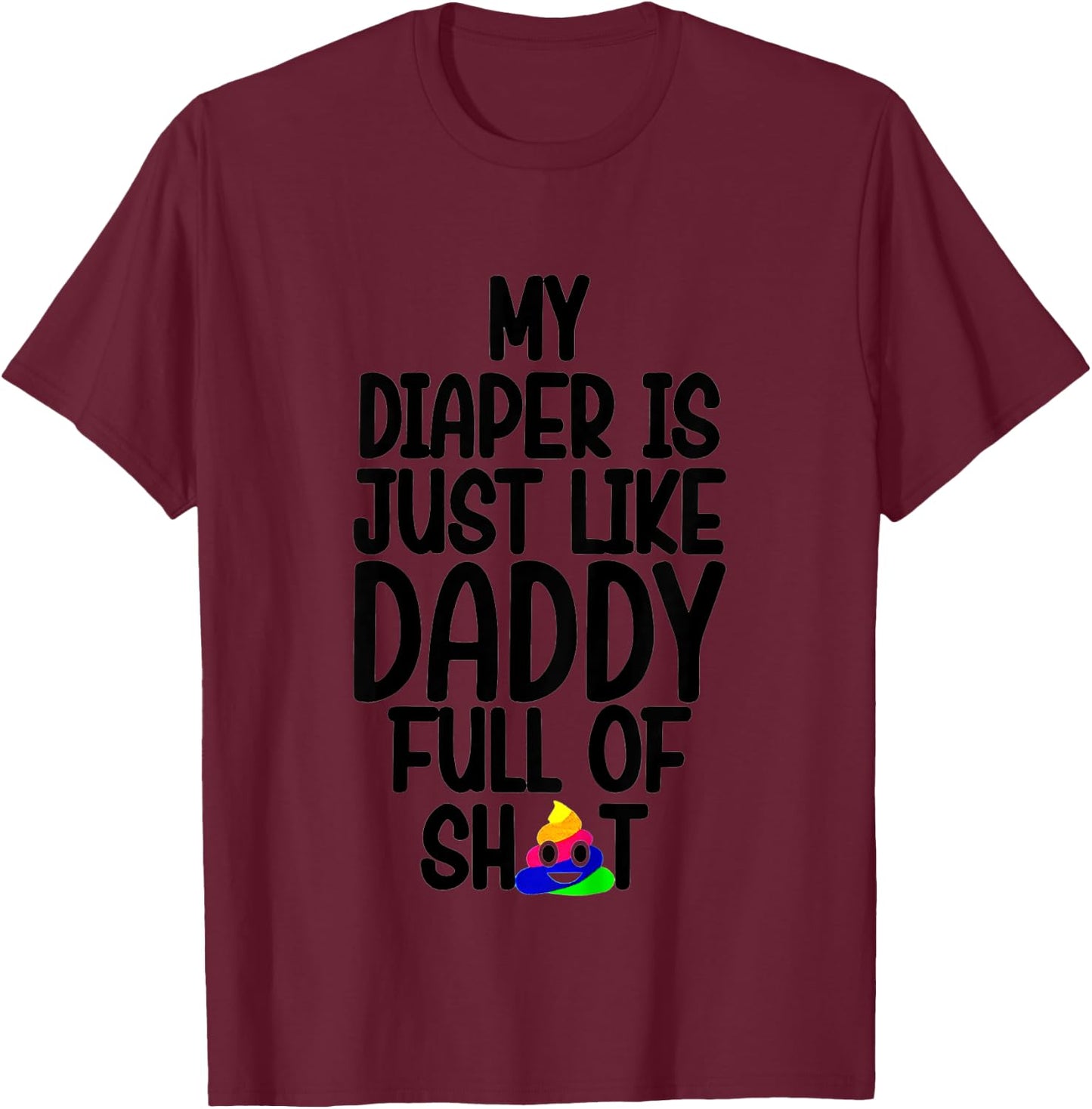 Kids My Diaper Is Just Like Daddy Full Of T-Shirt - T-Shirt | Maroon