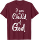 Christian I Am A Child Of God Withstand T-Shirt - T-Shirt | Maroon