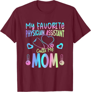 My Favorite Physician Assistant Calls Me Mom PA Mother Mama T-Shirt - T-Shirt | Maroon