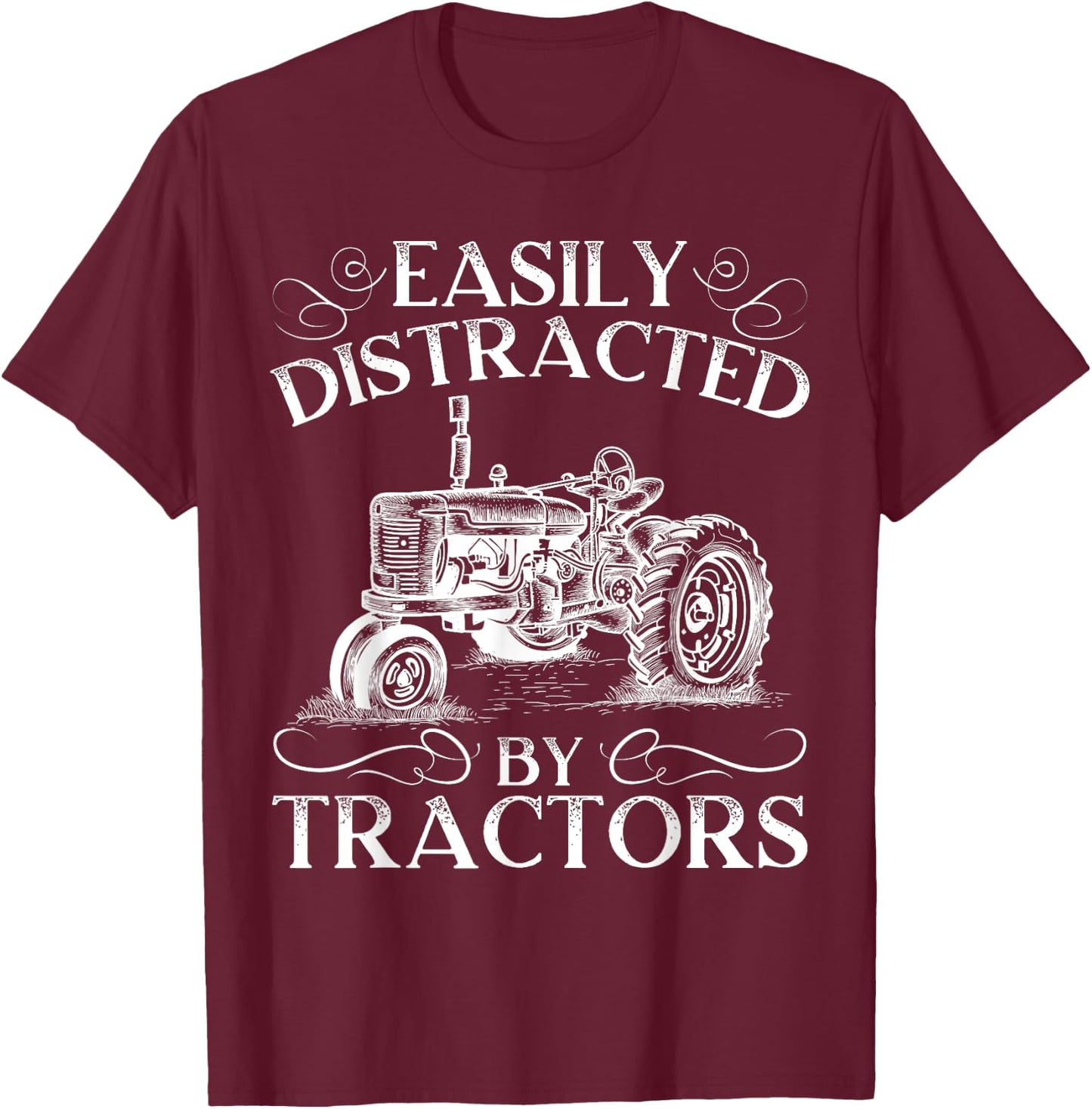 Easily Distracted By Tractors Farming Farmer Life T-Shirt - T-Shirt | Maroon