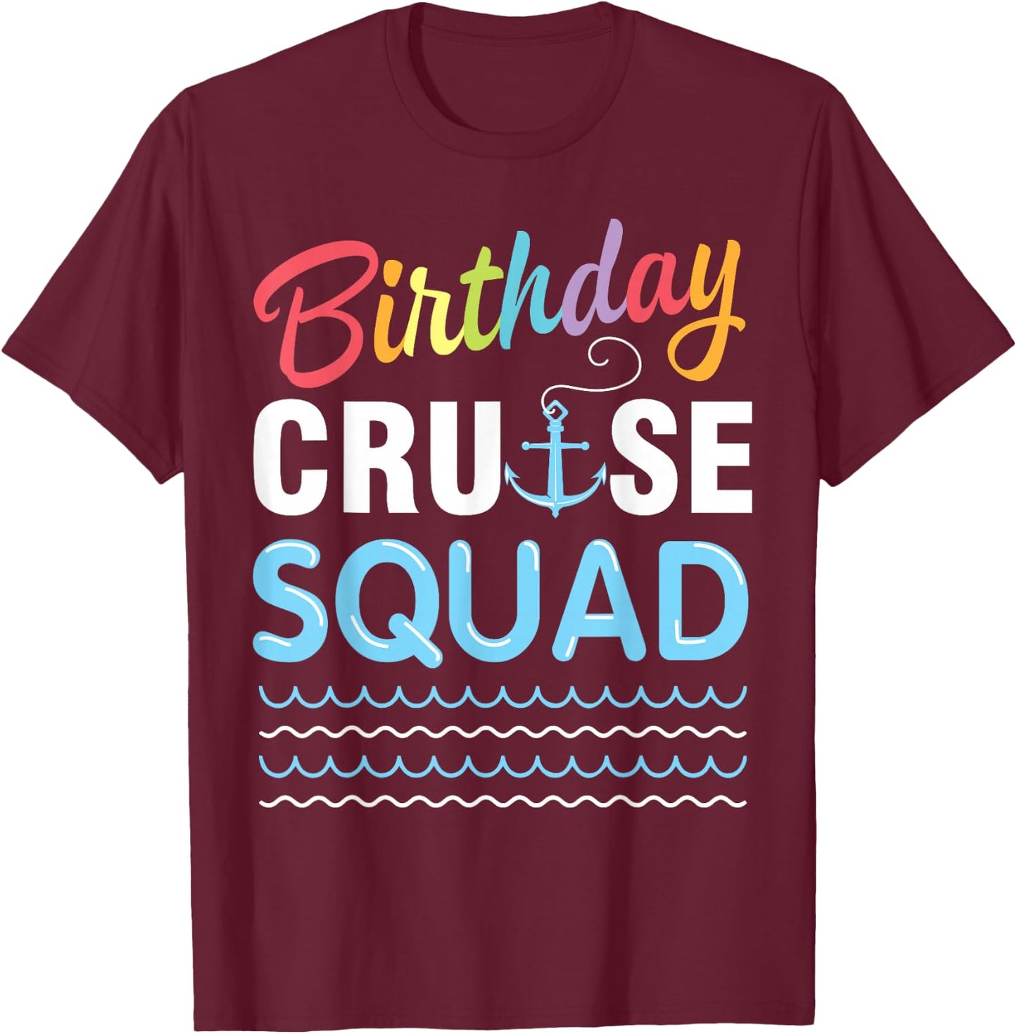 Birthday Cruise Squad Lover Happy To Me Captain King Queen T-Shirt - T-Shirt | Maroon