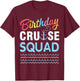 Birthday Cruise Squad Lover Happy To Me Captain King Queen T-Shirt - T-Shirt | Maroon