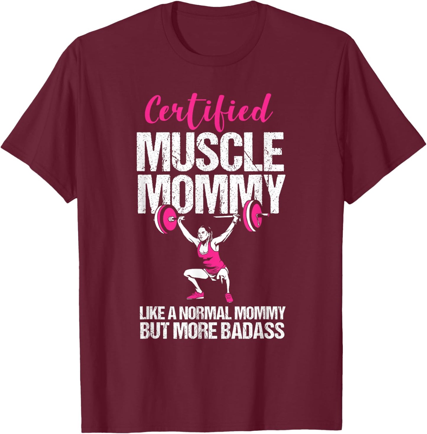 Certified Muscle Mommy Like Normal But Badass Funny Gym Mom T-Shirt - T-Shirt | Maroon