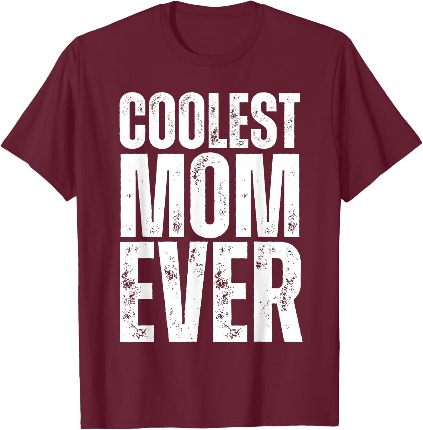Coolest Mom Ever T-Shirt - T-Shirt | Maroon