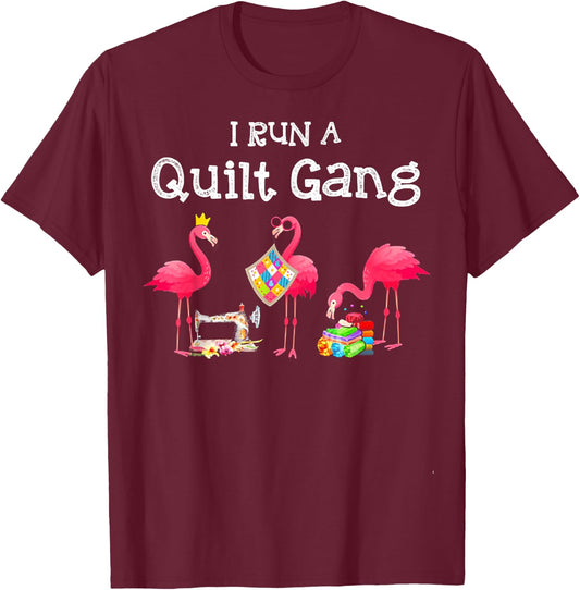 Flamingo I Run a Quilt Gang T-Shirt - T-Shirt | Maroon