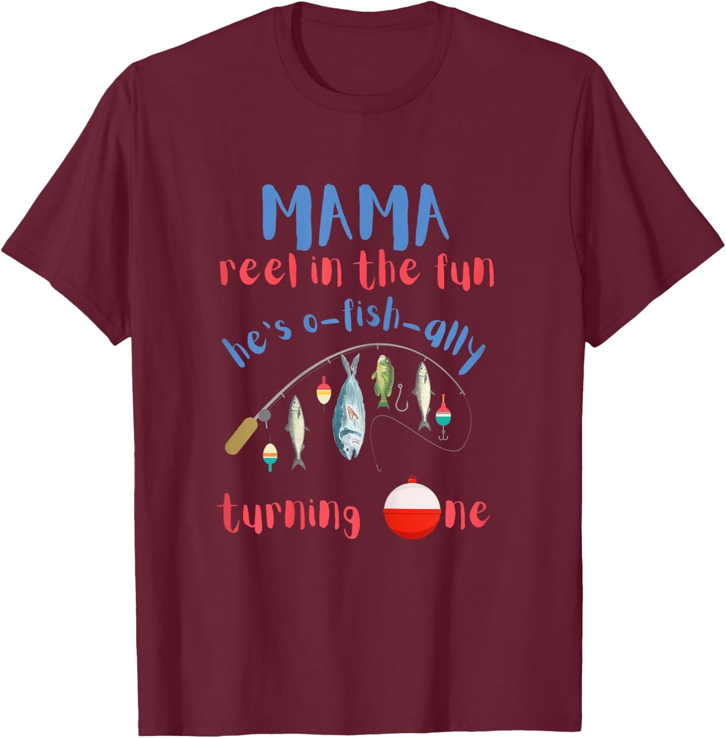 Mama Mom Fishing First Birthday O-fish-ally One 1st Bday T-Shirt - T-Shirt | Maroon