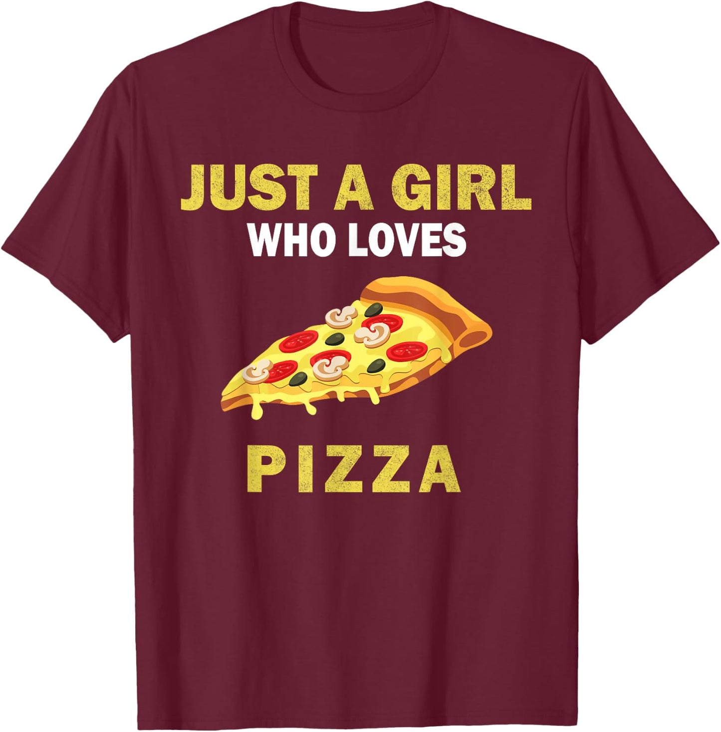 Cute Just A Girl Who Loves Pizza Food Women and Girls T-Shirt - T-Shirt | Maroon