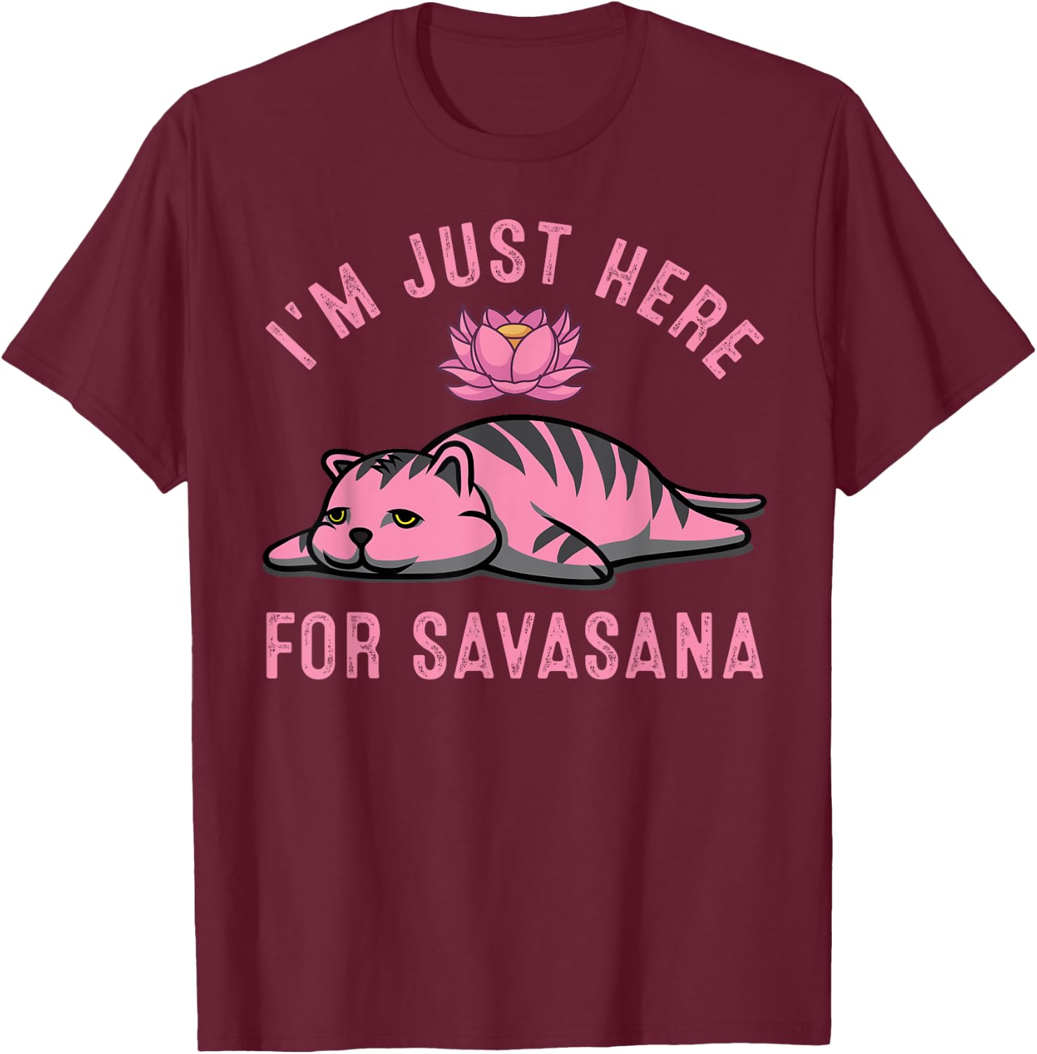 I'm Just Here For Savasana Funny Cat Savasana Yoga Pose Women T-Shirt - T-Shirt | Maroon