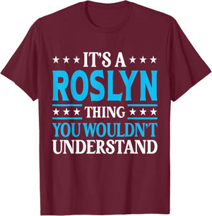 It's A Roslyn Thing Wouldn't Understand Girl Name Roslyn T-Shirt - T-Shirt | Maroon