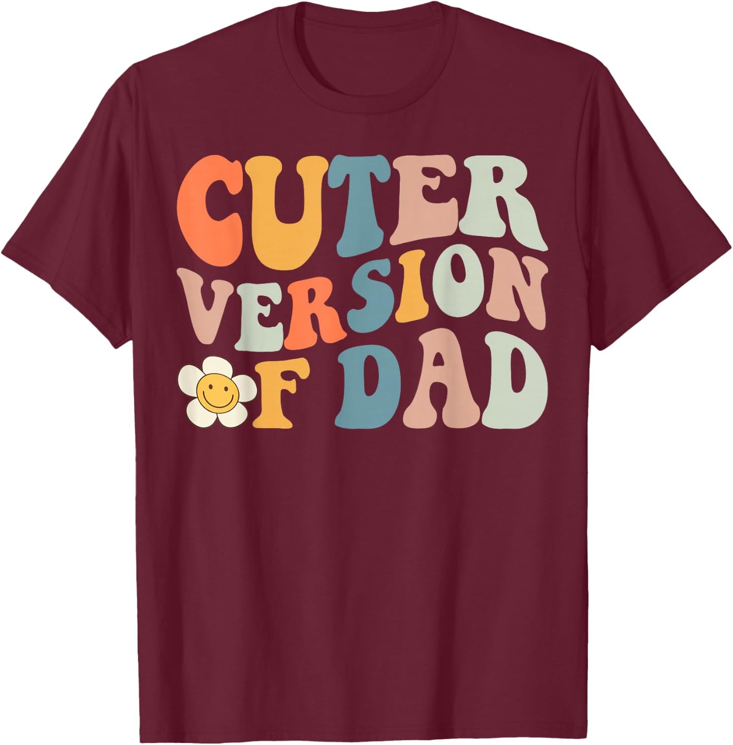 Cuter Version of Dad T-Shirt - T-Shirt | Maroon