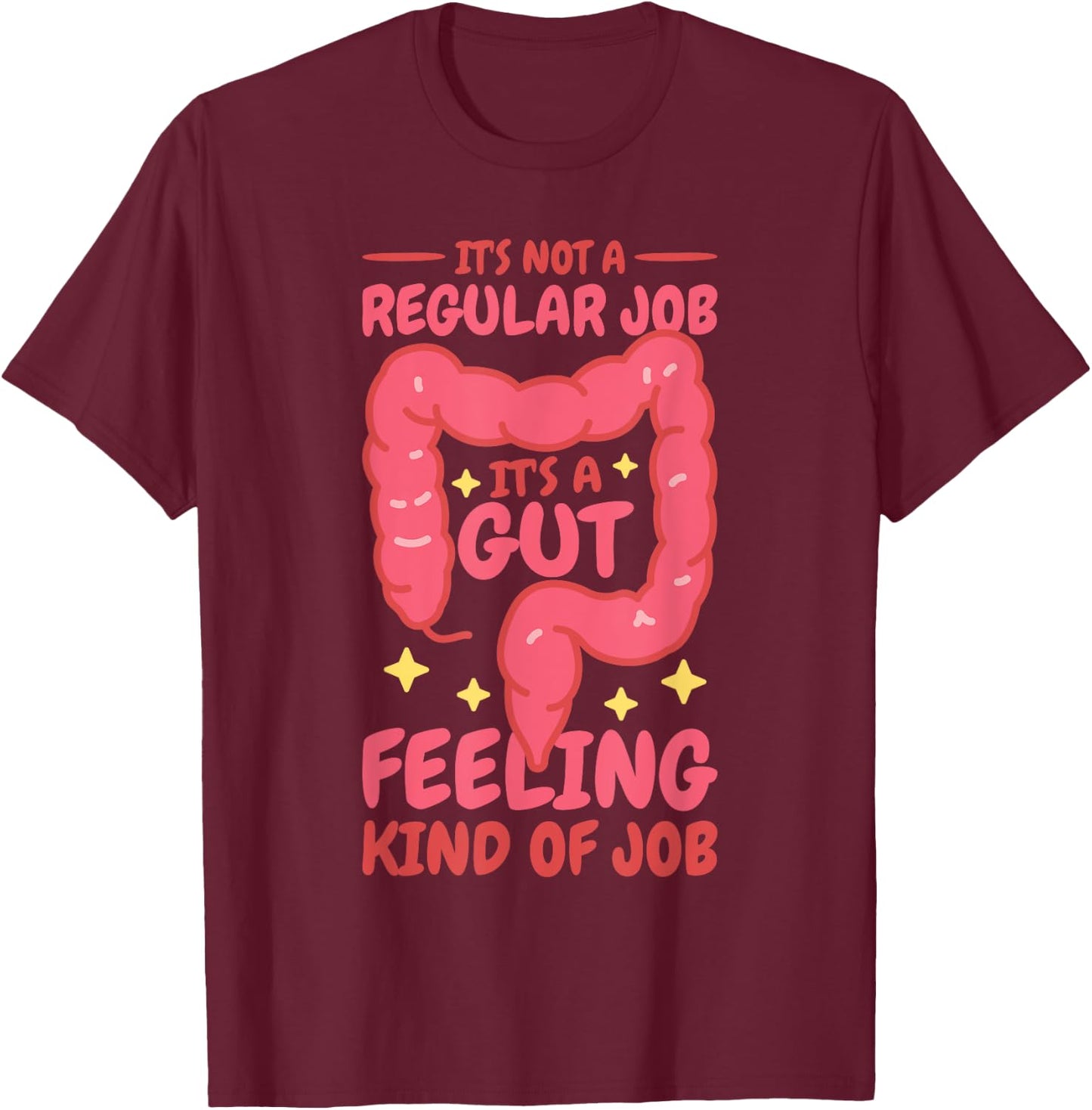 It'S A Gut Feeling Kind Of Job, Gastroenterology Nurse T-Shirt - T-Shirt | Maroon