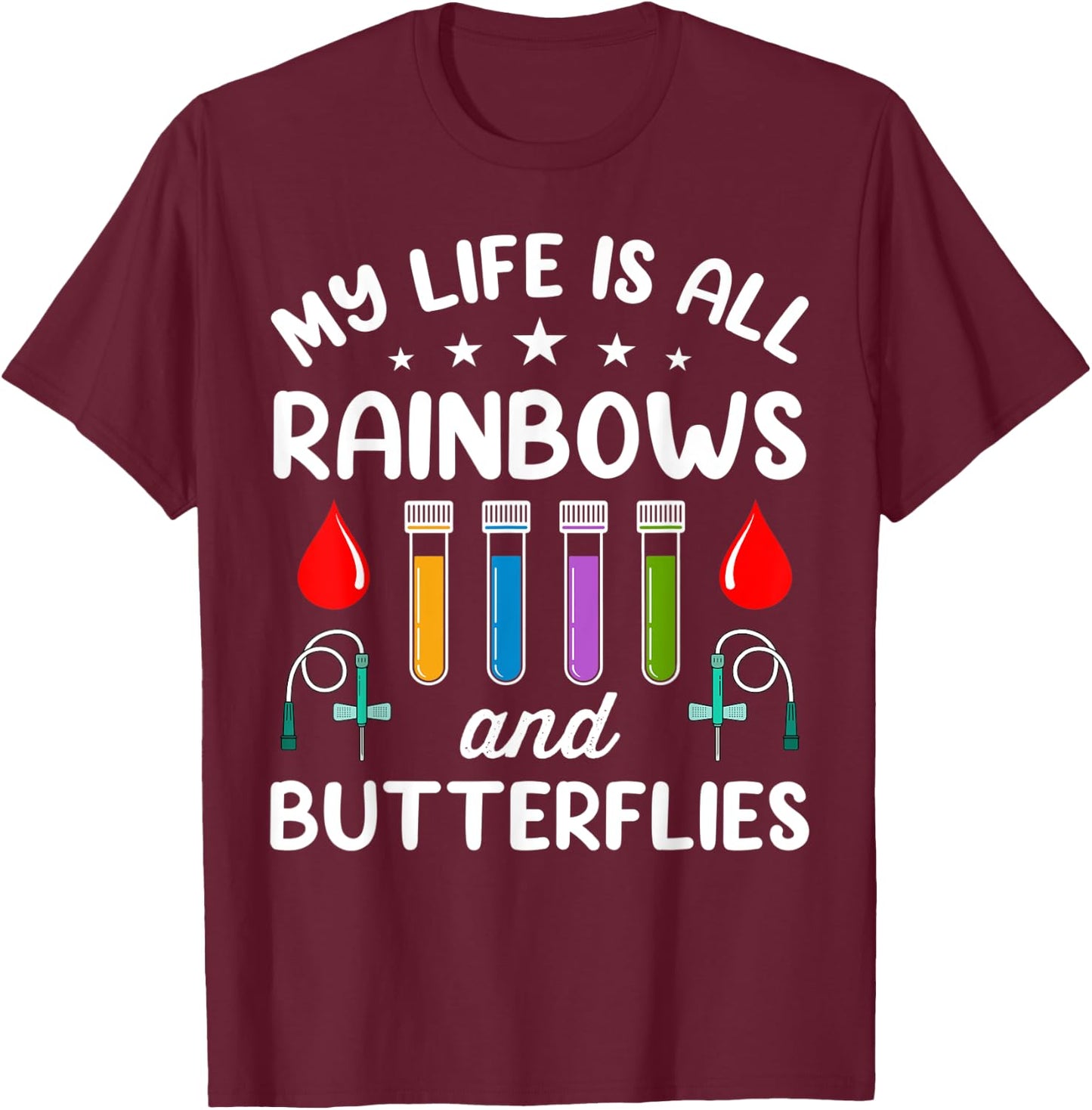 My Life Is All Rainbows And Butterflies T-Shirt - T-Shirt | Maroon