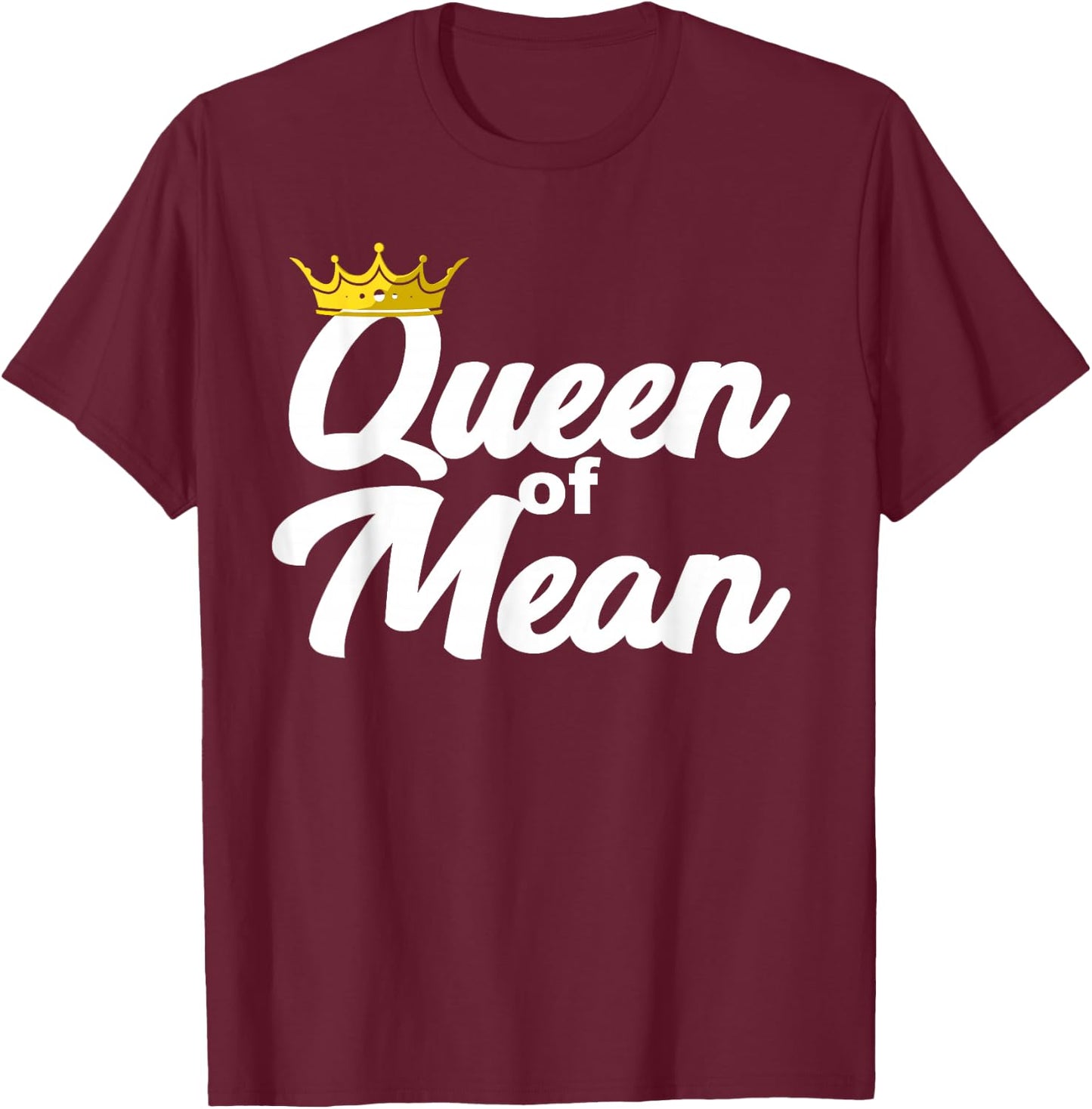 Queen of Mean T-Shirt - T-Shirt | Maroon