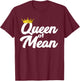 Queen of Mean T-Shirt - T-Shirt | Maroon