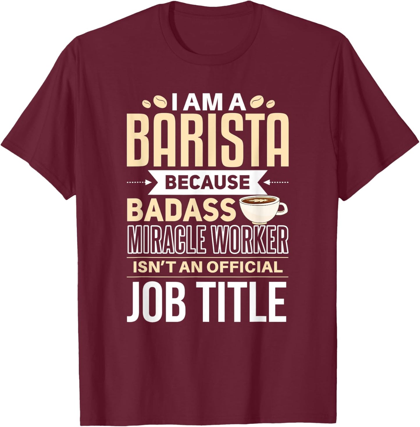 Funny Barista Shirt Barista Joke Quote Coffee Expert T-Shirt - T-Shirt | Maroon