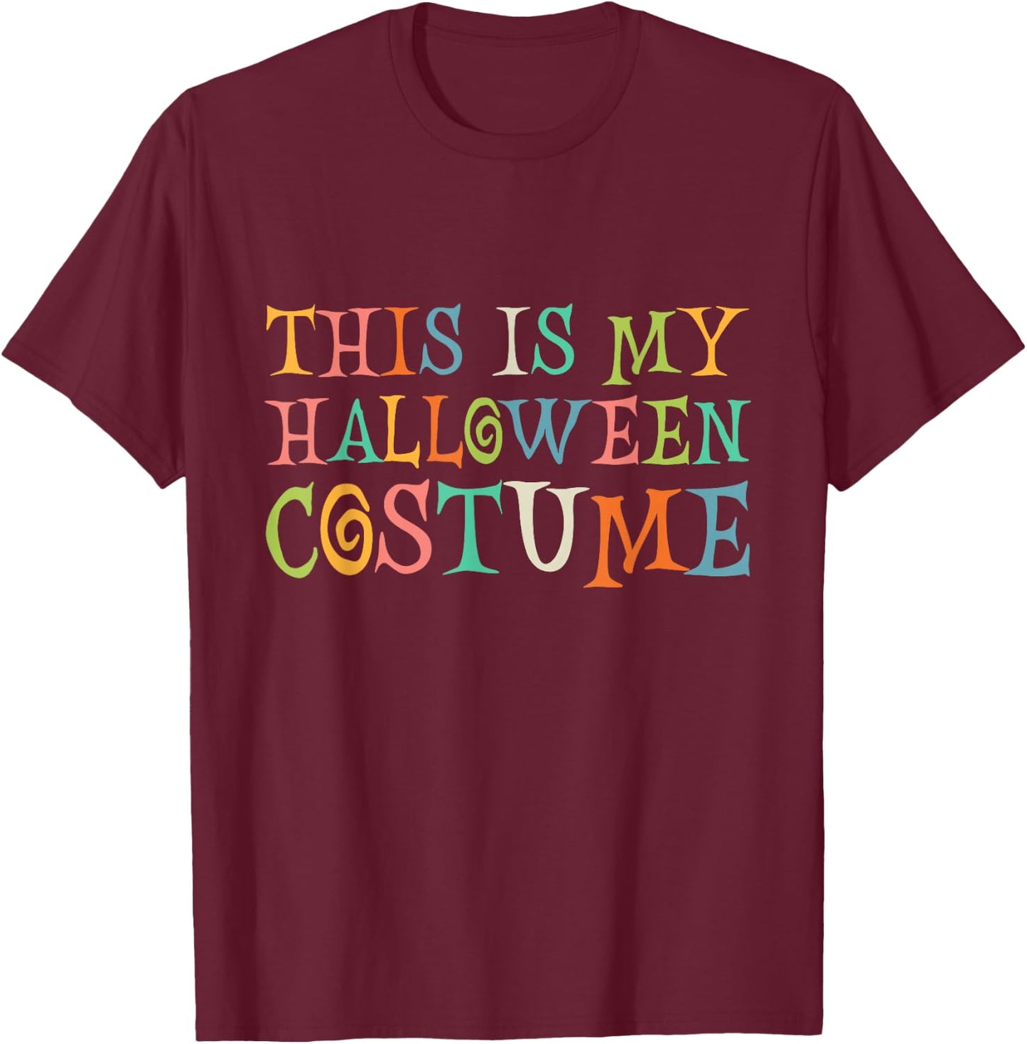 This Is My Halloween Costume T-Shirt - T-Shirt | Maroon