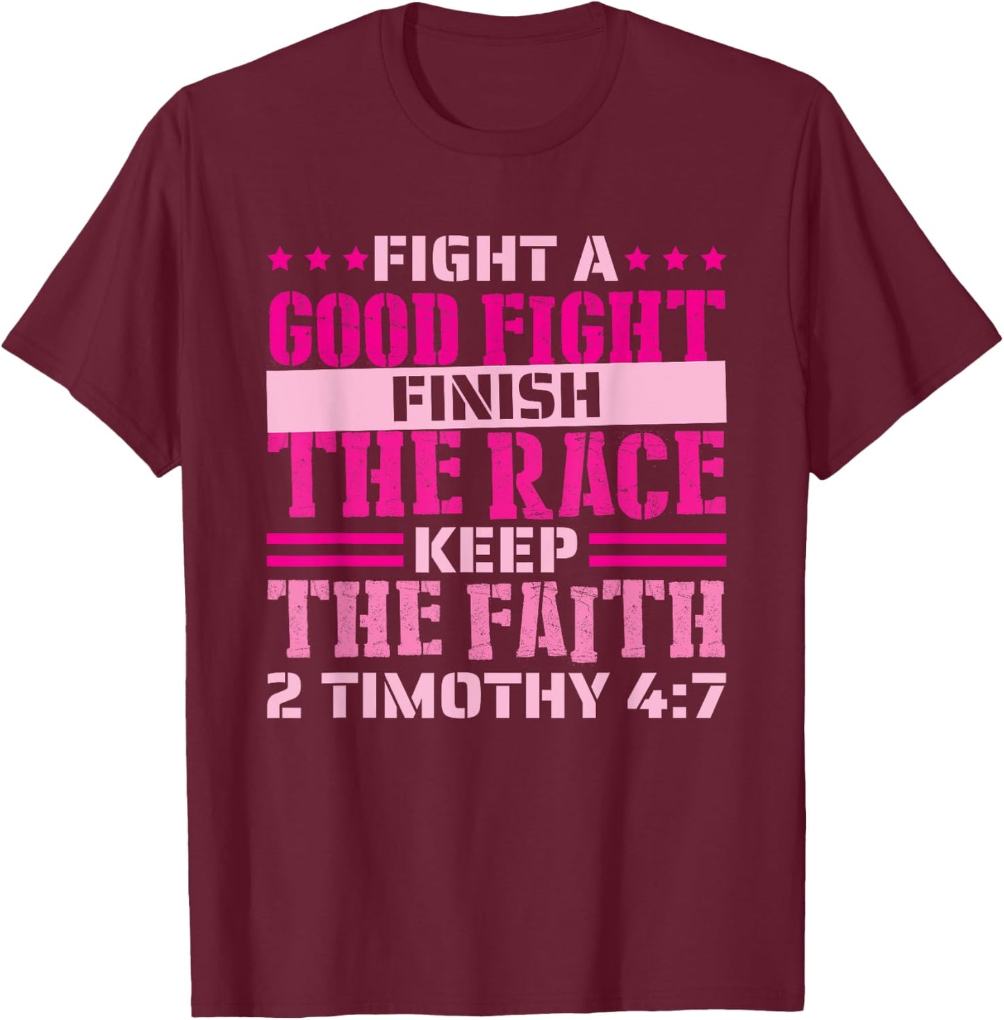 2 Timothy 4:7 Fight the Good Fight, Finish the Race T-Shirt - T-Shirt | Maroon