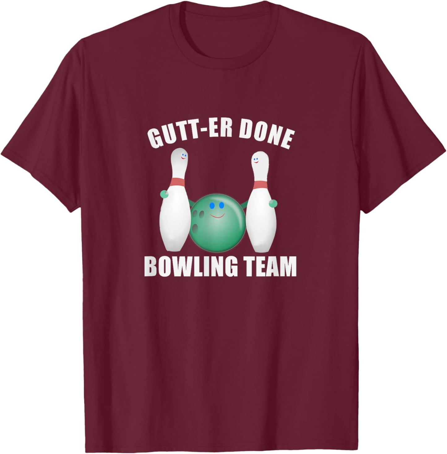 Funny Ten Pin Bowl League Team Gutt-er Done Bowling T-Shirt - T-Shirt | Maroon