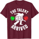 Bocce Player The Talent Has Arrived Funny Bocce Ball T-Shirt - T-Shirt | Maroon