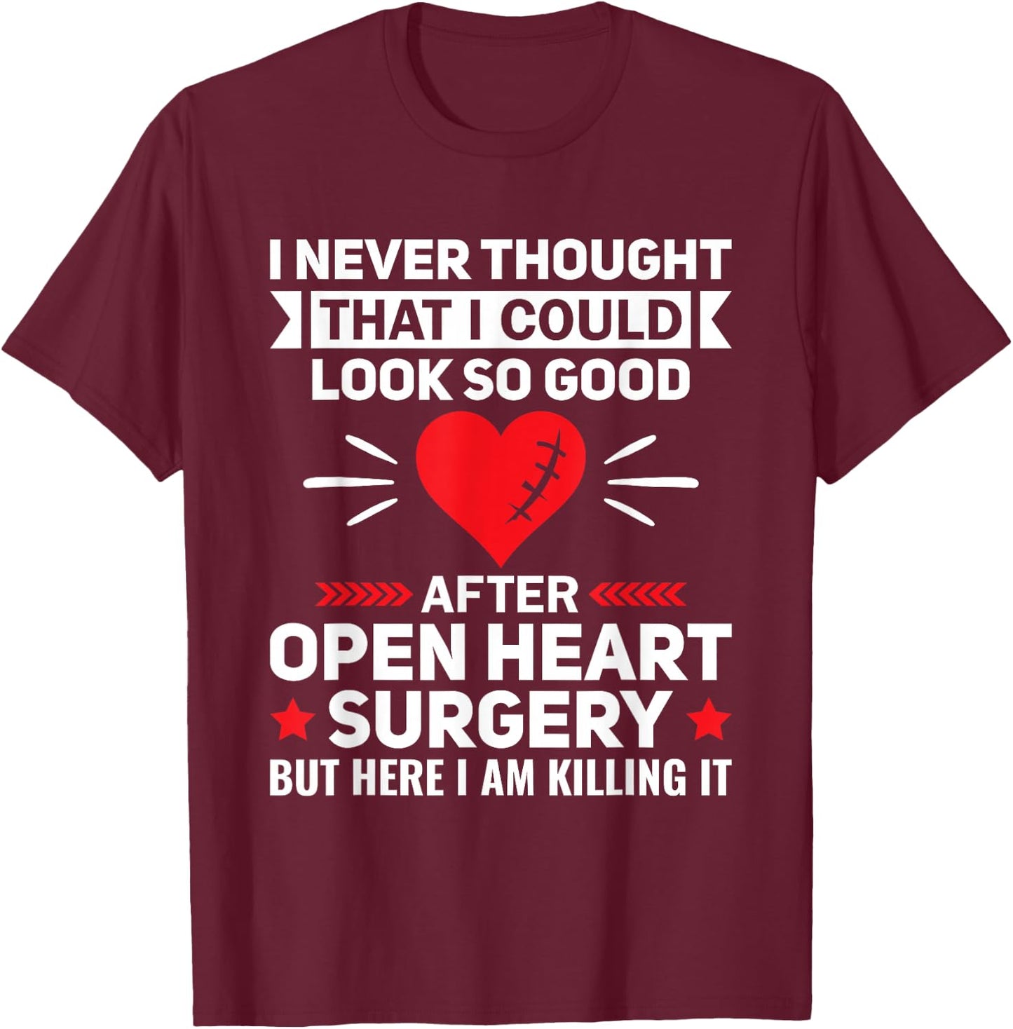 Look So Good After Open Heart Surgery - Bypass Heart Defect T-Shirt - T-Shirt | Maroon