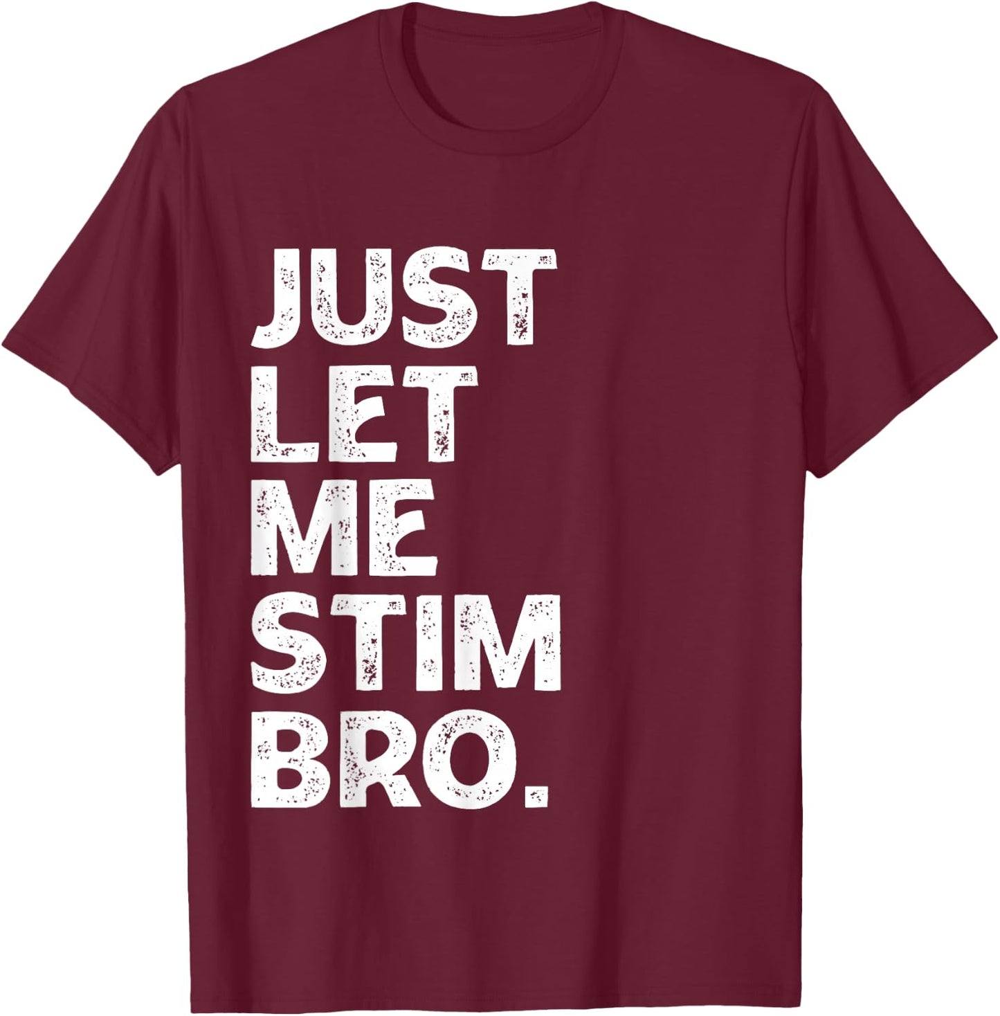 Just Let Me Stim Bro Kids Boys - Autistic Autism Awareness T-Shirt - T-Shirt | Maroon