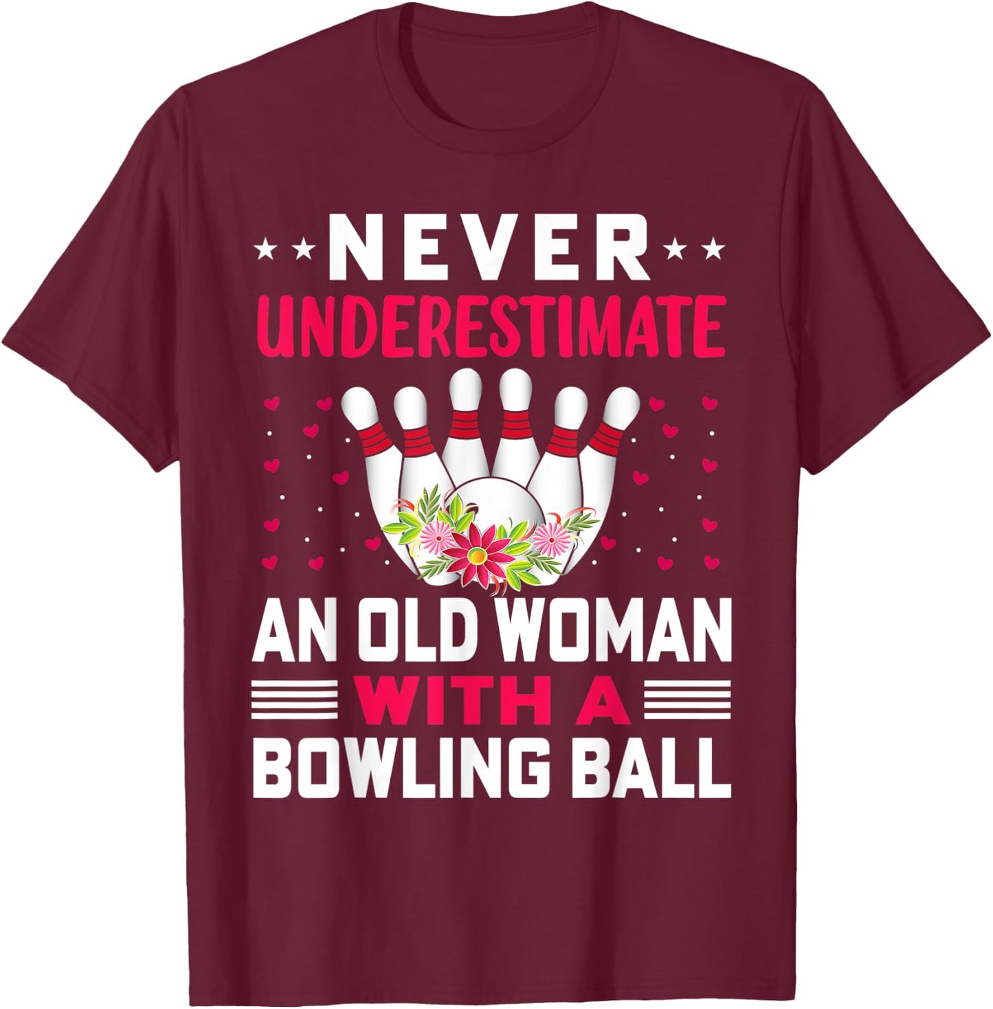 Funny Never Underestimate An Old Woman With A Bowling Ball T-Shirt - T-Shirt | Maroon