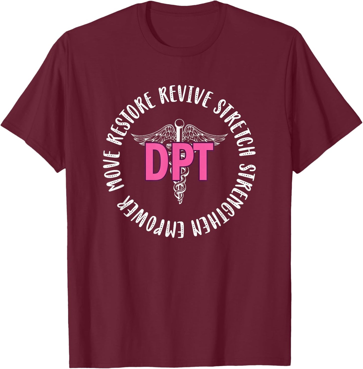 DPT Appreciation | Doctor Of Physical Therapy Graduation T-Shirt - T-Shirt | Maroon