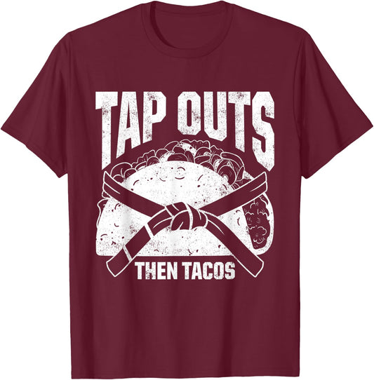 Tap Outs Then Tacos Brazilian Jiu Jitsu Fighters T-Shirt - T-Shirt | Maroon