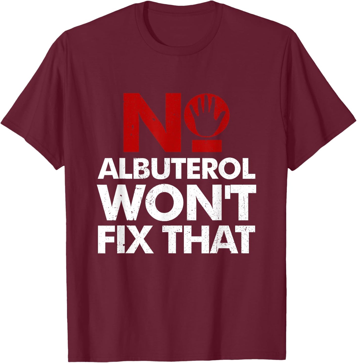 No Albuterol Won't Fix That Respiratory Therapy Care Week T-Shirt - T-Shirt | Maroon