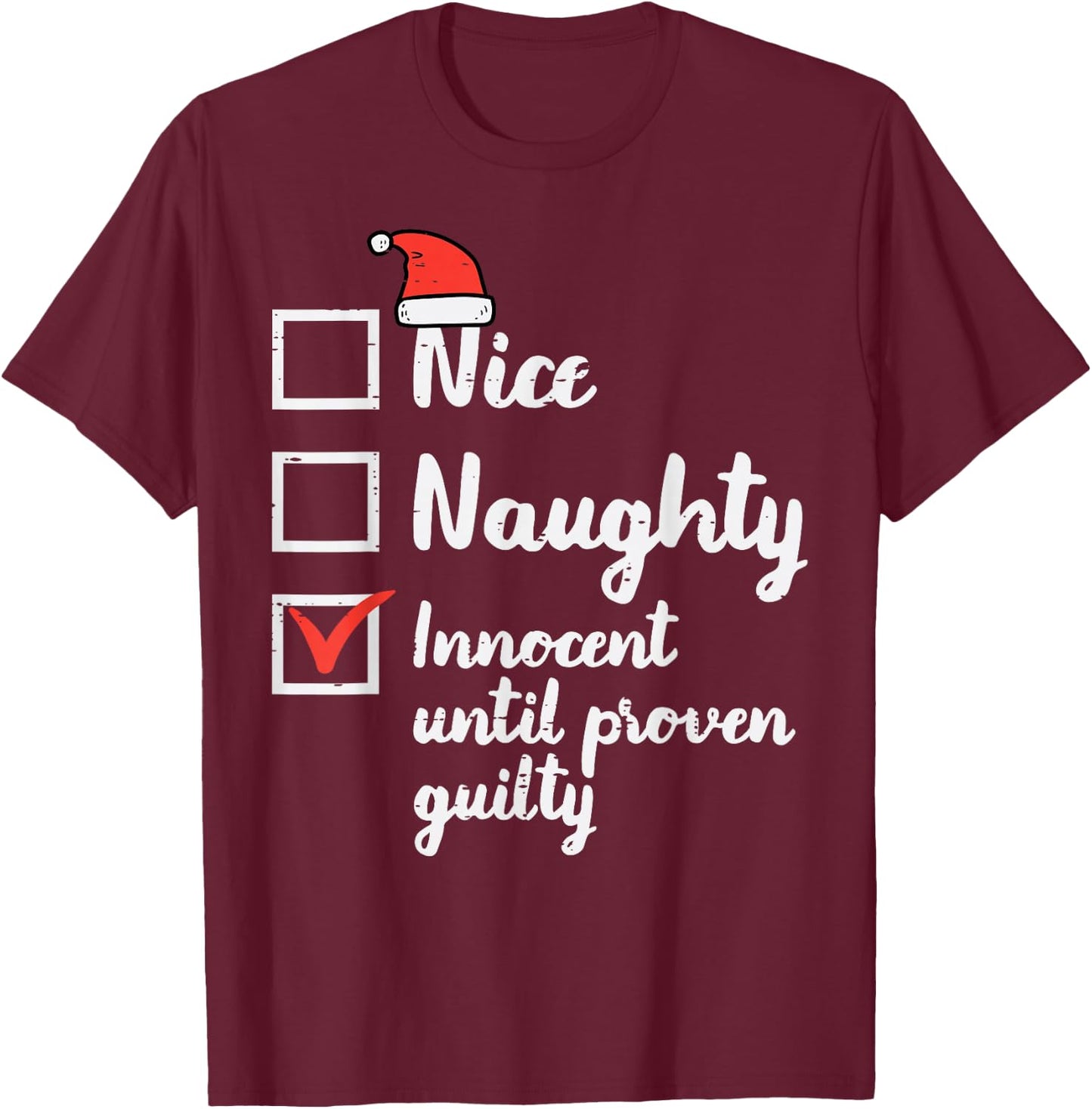 Christmas Nice Naughty Innocent Until Proven Guilty Xmas Men T-Shirt - T-Shirt | Maroon