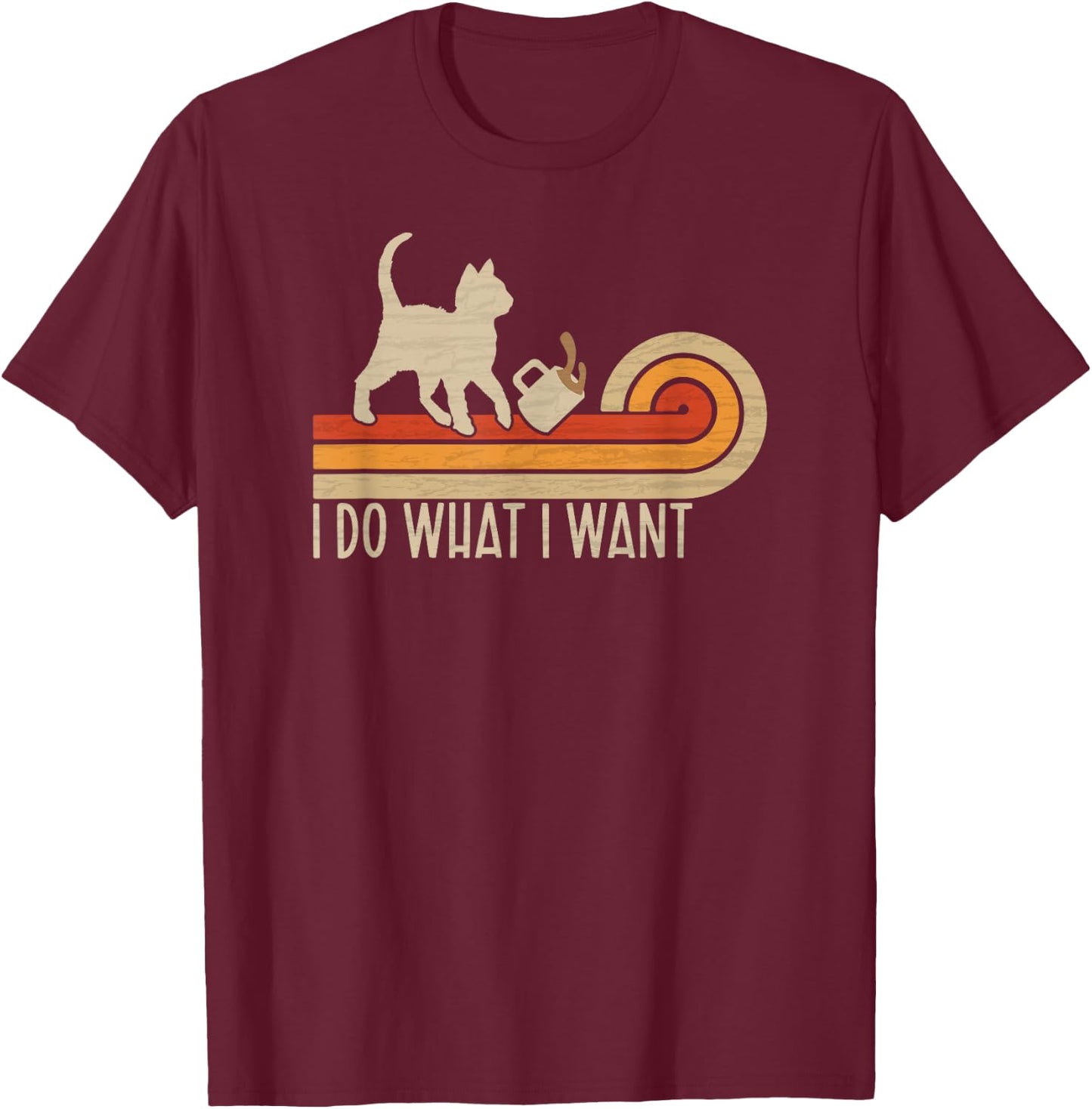Vintage cat spilling coffee: I Do What I Want T-Shirt - T-Shirt | Maroon
