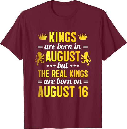 Kings Are Born In August Real Kings Are Born On August 16 T-Shirt - T-Shirt | Maroon