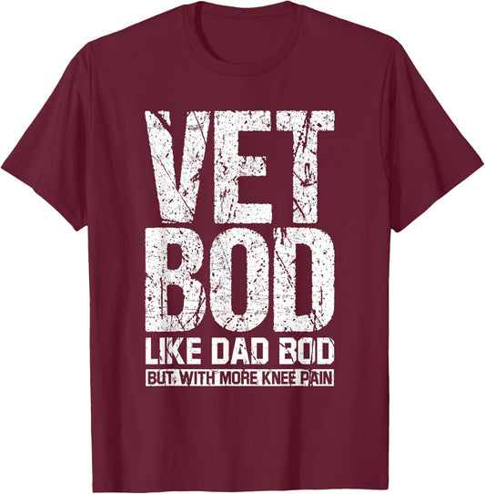 Funny Vet Bod Like Dad Bod But With More Knee Pain T-Shirt - T-Shirt | Maroon