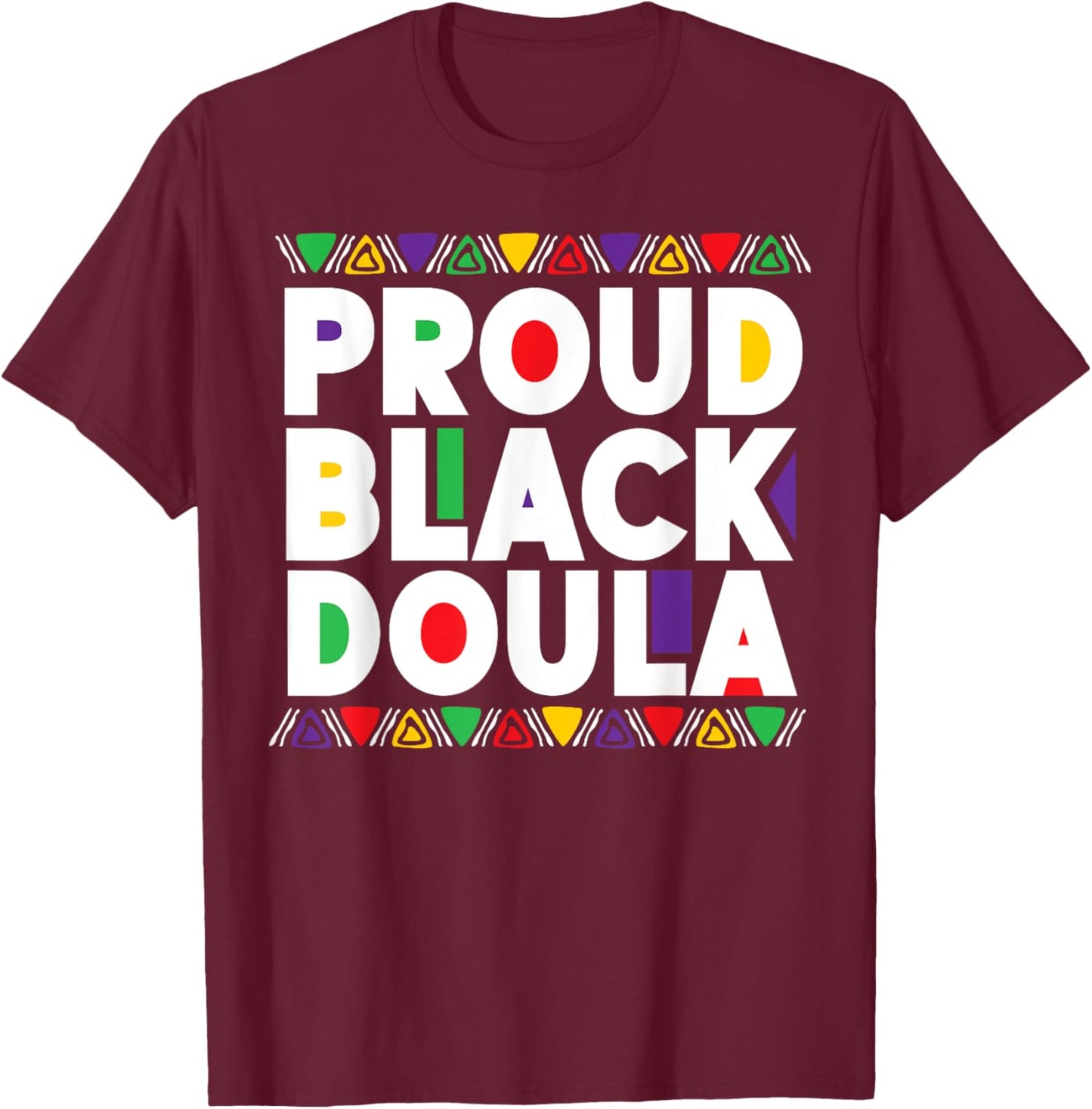 Doula Birth Worker Proud Black Doula T-Shirt - T-Shirt | Maroon