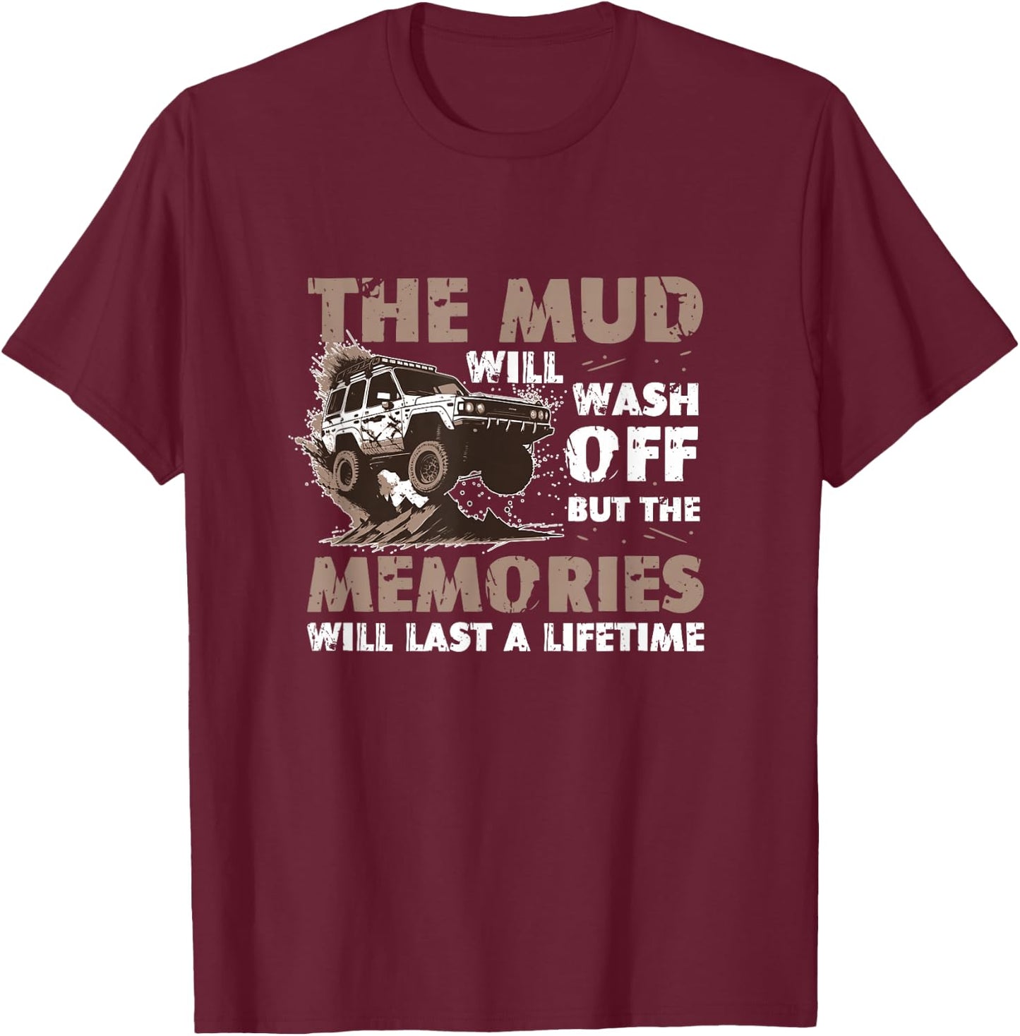 The Mud Will Wash Off Mud Bogging Mud Truck Mudding T-Shirt - T-Shirt | Maroon