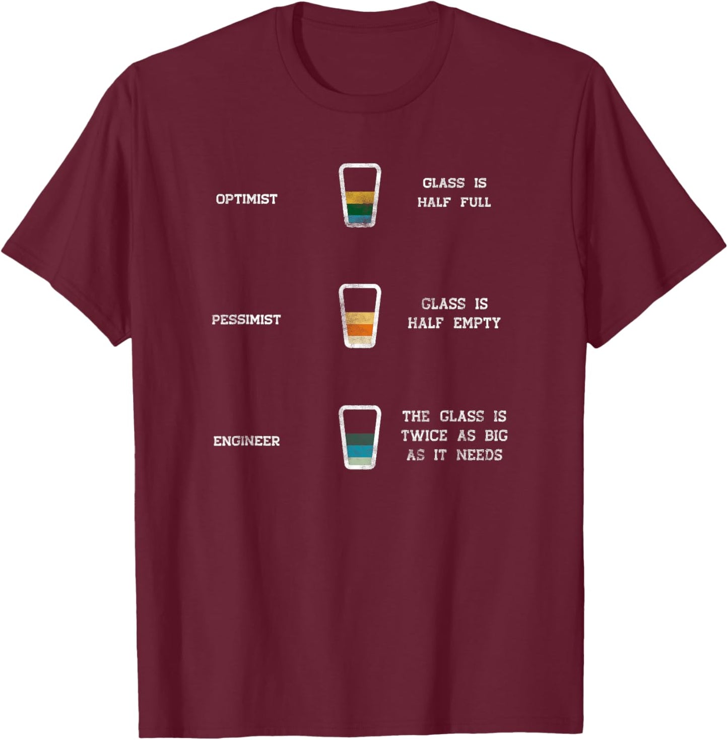 Engineer Glass Half Full Funny Engineering Humor T-Shirt - T-Shirt | Maroon